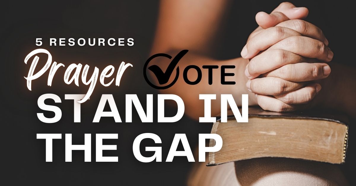 5 Prayer Resources for Standing in the Gap